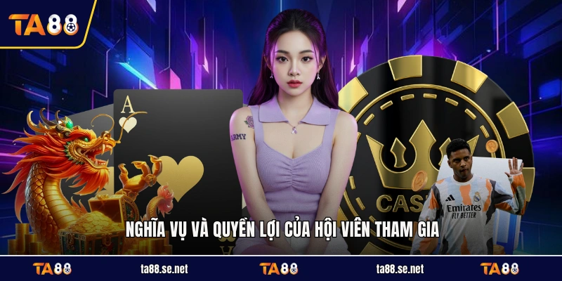 Nghĩa vụ và quyền lợi của hội viên tham gia